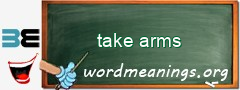 WordMeaning blackboard for take arms